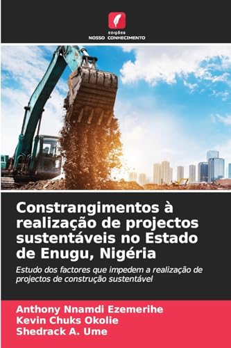 Constrangimentos à realização de projectos sustentáveis no Estado de Enugu, Nigéria: Estudo dos factores que impedem a realização de projectos de construção sustentável von Edições Nosso Conhecimento