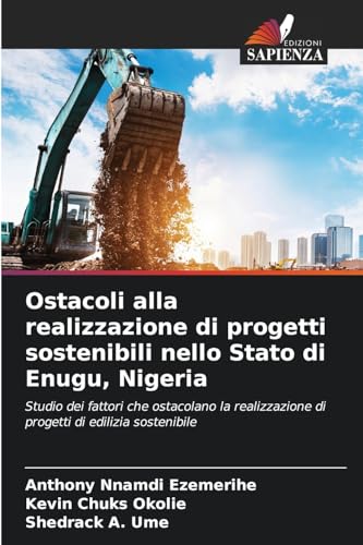Ostacoli alla realizzazione di progetti sostenibili nello Stato di Enugu, Nigeria: Studio dei fattori che ostacolano la realizzazione di progetti di edilizia sostenibile von Edizioni Sapienza