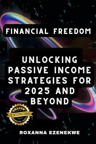 Financial Freedom: Unlocking Passive Income Strategies for 2025 and Beyond von Global.Media