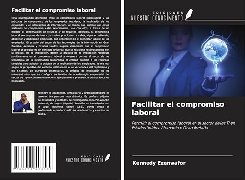 Facilitar el compromiso laboral: Permitir el compromiso laboral en el sector de las TI en Estados Unidos, Alemania y Gran Bretaña von Ediciones Nuestro Conocimiento