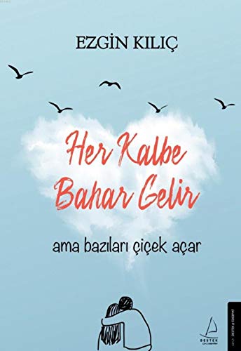 Her Kalbe Bahar Gelir Ama Bazıları Çiçek Açar von DESTEK