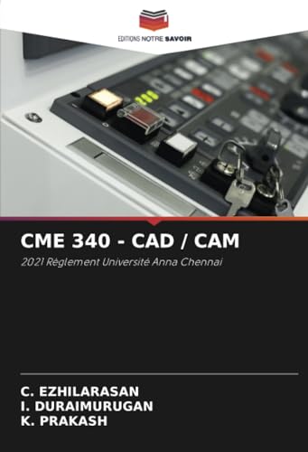 CME 340 - CAD / CAM: 2021 Règlement Université Anna Chennai von Editions Notre Savoir