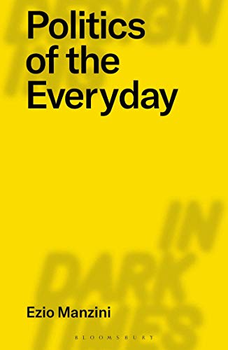 Politics of the Everyday (Designing in Dark Times) von Bloomsbury Academic