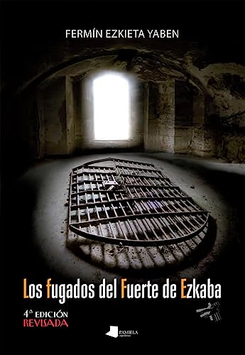Los fugados del Fuerte de Ezkaba: 4ª edición revisada (Ensayo y Testimonio, Band 136) von PAMIELA, EDITORIAL