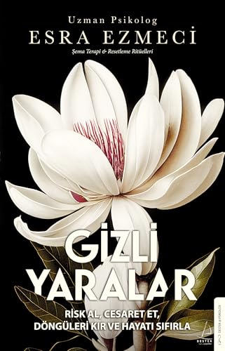Gizli Yaralar: Risk Al, Cesaret Et, Döngüleri Kir Ve Sifirla von Destek Yayinevi