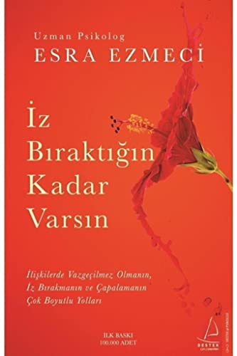 Iz Biraktigin Kadar Varsin: Iliskilerde Vazgecilmez Olmanin, Iz Birakmanin ve Capalamanin Cok Boyutlu Yollari von DESTEK