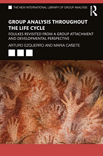 Group Analysis throughout the Life Cycle: Foulkes Revisited from a Group Attachment and Developmental Perspective (New International Library of Group Analysis) von Routledge