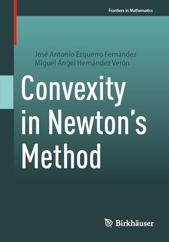 Convexity in Newton's Method (Frontiers in Mathematics) von Birkhäuser