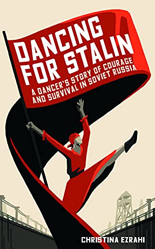 Dancing for Stalin: A Dancer’s Story of Courage and Survival in Soviet Russia von Elliott & Thompson Limited