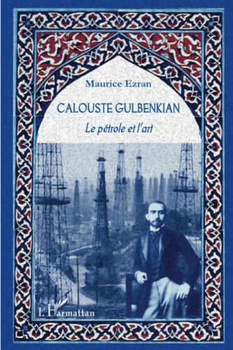 Calouste Gulbenkian: Le pétrole et l'art von L'HARMATTAN