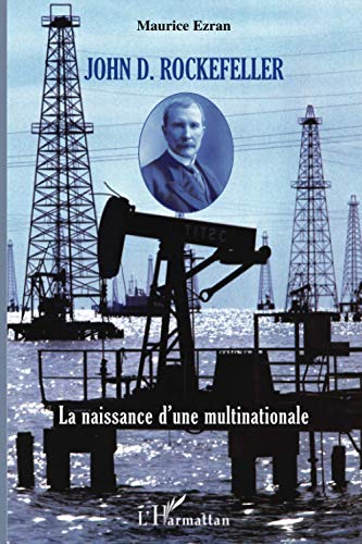 John D. Rockefeller: La naissance d'une multinationale