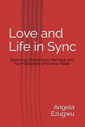 Love and Life in Sync: Balancing Motherhood, Marriage, and Your Husband's Emotional Needs Love and Life in Sync: Balancing Motherhood, Marriage, and Your Husband's Emotional Needs von Use my own Imprint