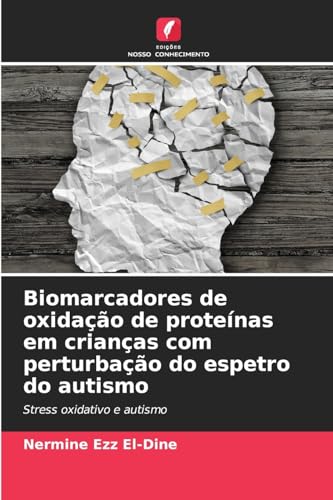 Biomarcadores de oxidação de proteínas em crianças com perturbação do espetro do autismo: Stress oxidativo e autismo