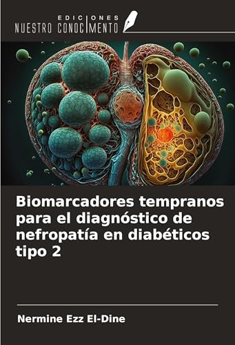 Biomarcadores tempranos para el diagnóstico de nefropatía en diabéticos tipo 2 von Ediciones Nuestro Conocimiento