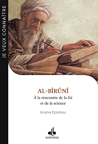 Al-Birûnî : à la rencontre de la foi et de la science (Je veux connaitre): A la rencontre de la foi et de la science von ALBOURAQ