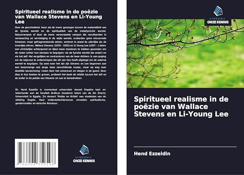 Spiritueel realisme in de poëzie van Wallace Stevens en Li-Young Lee von Uitgeverij Onze Kennis