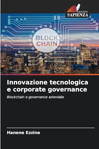 Innovazione tecnologica e corporate governance: Blockchain e governance aziendale von Edizioni Sapienza