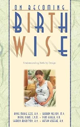 Birthwise: Understanding Birth by Design (On Becoming...) von Parent Wise Solutions