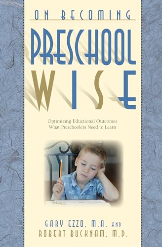 Preschool Wise: Optimizing Educational Outcomes What Preschoolers Need to Learn (On Becoming...)
