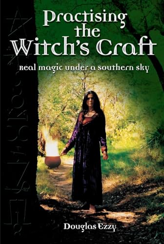Practising the Witch's Craft: Real Magic Under a Southern Sky Practising the Witch's Craft: Real Magic Under a Southern Sky von Allen & Unwin Australia