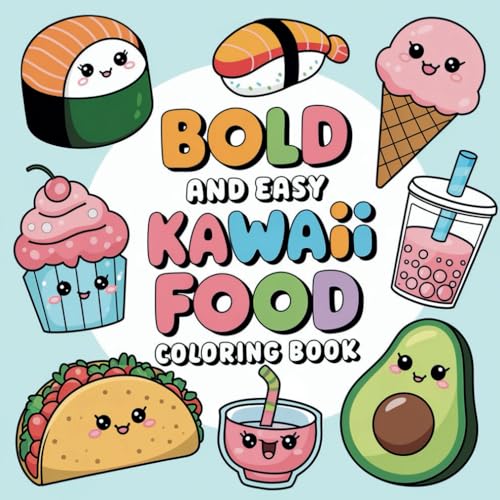 Food Drinks & Sweets: Bold and Easy Coloring Book for Kids and Adults, Cute and Big Kawaii Designs for Relaxation and Comfy Atmosphere.