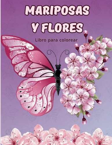 Mariposas y Flores Libro para colorear adultos: Dibujos para colorear relajantes y antiestrés de flores y mariposas. von Independently published