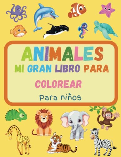 Mi gran libro para colorear para niños 2+: Colorea los animales de la selva, la sabana, el bosque, el océano y la granja. von Independently published