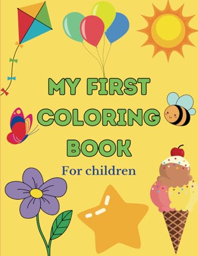 My first coloring book for children: 100 large and fun drawings to color for children aged 1 to 5 years.