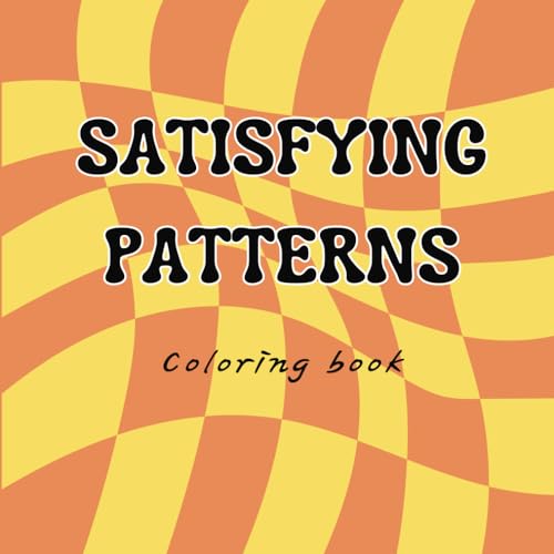 Satisfying Patterns Coloring Book: 61 relaxing and stress relief patterns to color for adults. von Independently published