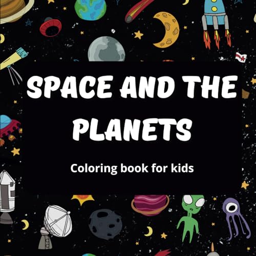 Space and Planets Coloring Book For Kids: Let's color space, planets, astronauts, space ships, rockets, aliens and UFOs. von Independently published