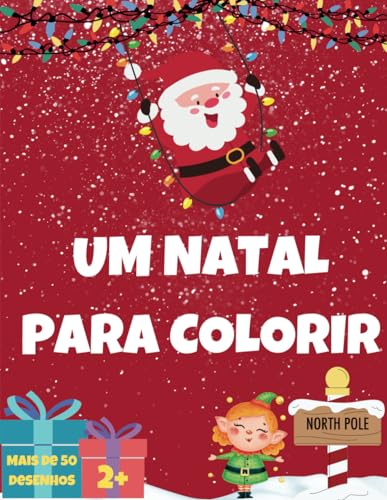 Um Natal para colorir, livro de colorir para crianças: Presente de Natal perfeito para os mais pequenos.