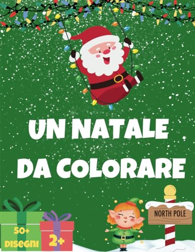 Un Natale Da Colorare - Libro da Colorare per Bambini: Regalo di Natale Perfetto per i Più Piccoli. von Independently published