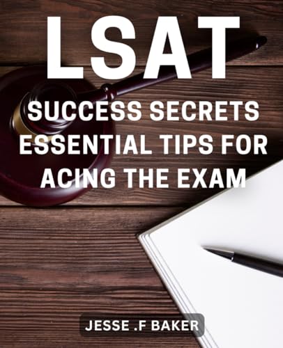 LSAT Success Secrets: Essential Tips for Acing the Exam: Unlocking LSAT Mastery with Proven Strategies for Exceptional Score Results von Independently published