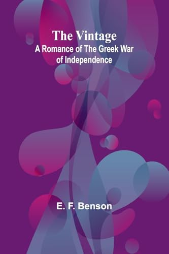 The Vintage: A Romance of the Greek War of Independence von Alpha Edition