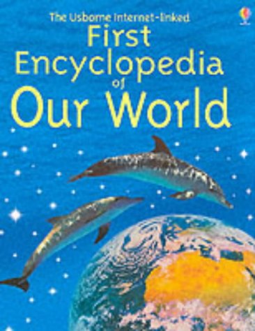 First Encyclopedia of Our World (Usborne First Encyclopaedias S.)