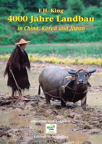 4000 Jahre Landbau in China, Korea und Japan (Edition Siebeneicher) von OLV Organischer Landbau