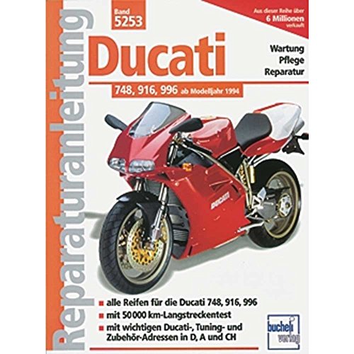 Ducati 748, 916, 996: Alle Reifen für die Ducati 748, 916, 996. Mit 50.000 km-Langstreckentest. Mit wichtigen Ducati-, Tuning-, und Zubehör-Adressen in D, A und CH (Reparaturanleitungen)