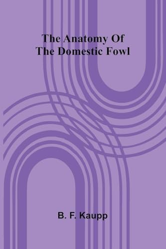 The anatomy of the domestic fowl von Alpha Edition