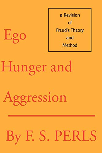 Ego, Hunger and Aggression: A Revision of Freud's Theory and Method von Gestalt Journal Press