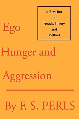 Ego, Hunger and Aggression: A Revision of Freud's Theory and Method