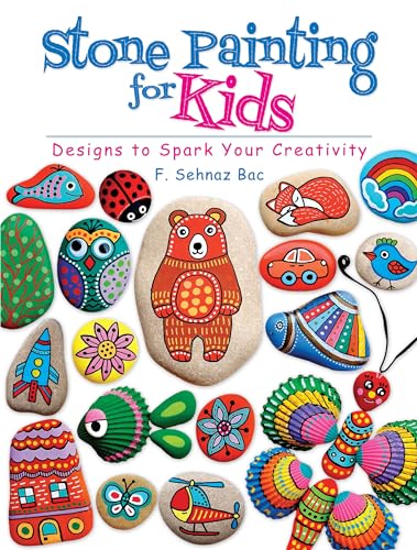 Stone Painting for Kids: Designs to Spark Your Creativity von Dover Publications
