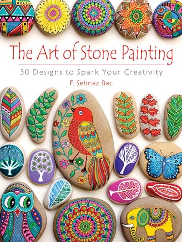 The Art of Stone Painting: 30 Designs to Spark Your Creativity (Dover Crafts: Painting) von Dover Publications
