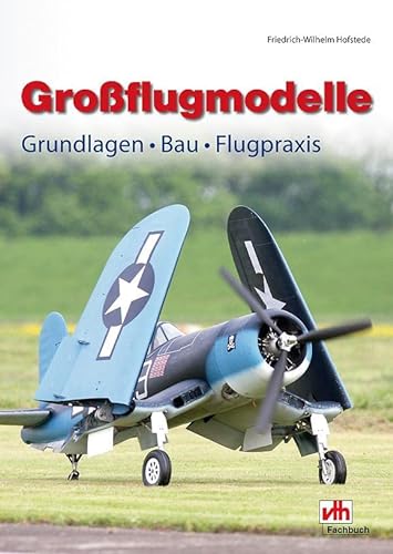 Großflugmodelle: Grundlagen • Bau • Flugpraxis von VTH GmbH