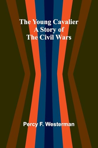 The Young Cavalier: A Story of the Civil Wars von Alpha Edition