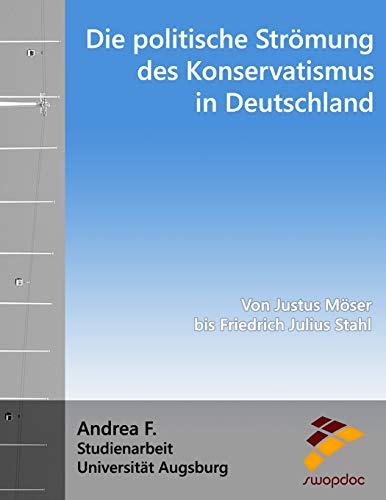 Die politische Strömung des Konservatismus in Deutschland: Von Justus Möser bis Friedrich Julius Stahl