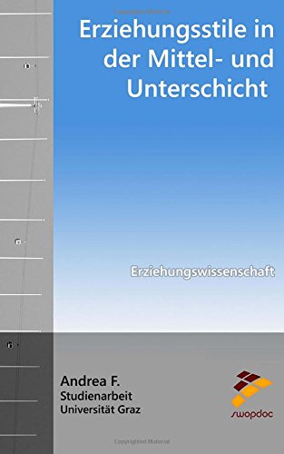 Erziehungsstile in der Mittel- und Unterschicht: Seminararbeit - Erziehungswissenschaft von CreateSpace Independent Publishing Platform