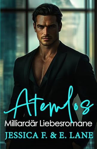 ATEMLOS: Ein Milliardär Liebesroman (Accidental Love) von Independently published