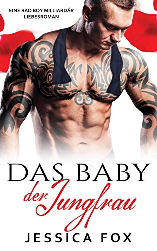 Das Baby der Jungfrau: Eine Bad Boy Milliardär Liebesroman (Söhne Der Sünde, Band 2)