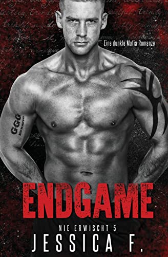 Endgame: Eine dunkle Mafia-Romanze (Nie Erwischt, Band 5)