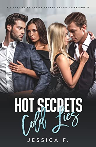 Hot Secrets Cold Lies: Ein Enemies to Lovers Second Chance Liebesroman (Accidental Love) von Jessica F.